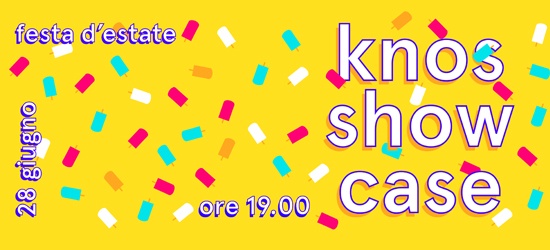 Knos Showcase - La Festa d'Estate del Knos