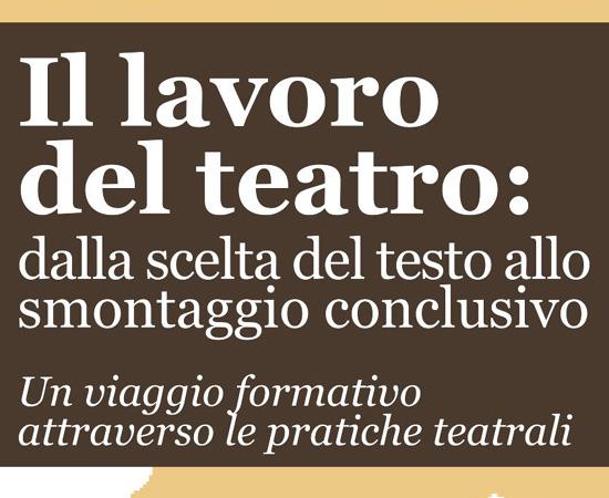 Il lavoro del teatro: dalla scelta del testo allo smontaggio conclusivo.